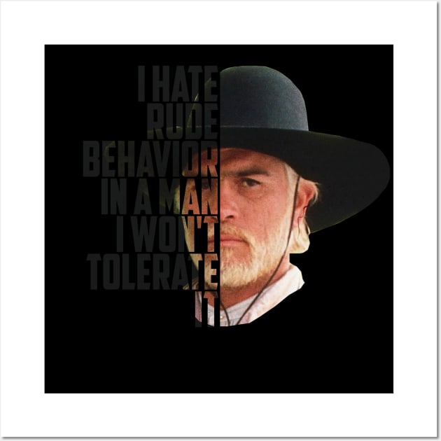 Lonesome dove: I hate rude behavior Wall Art by AwesomeTshirts